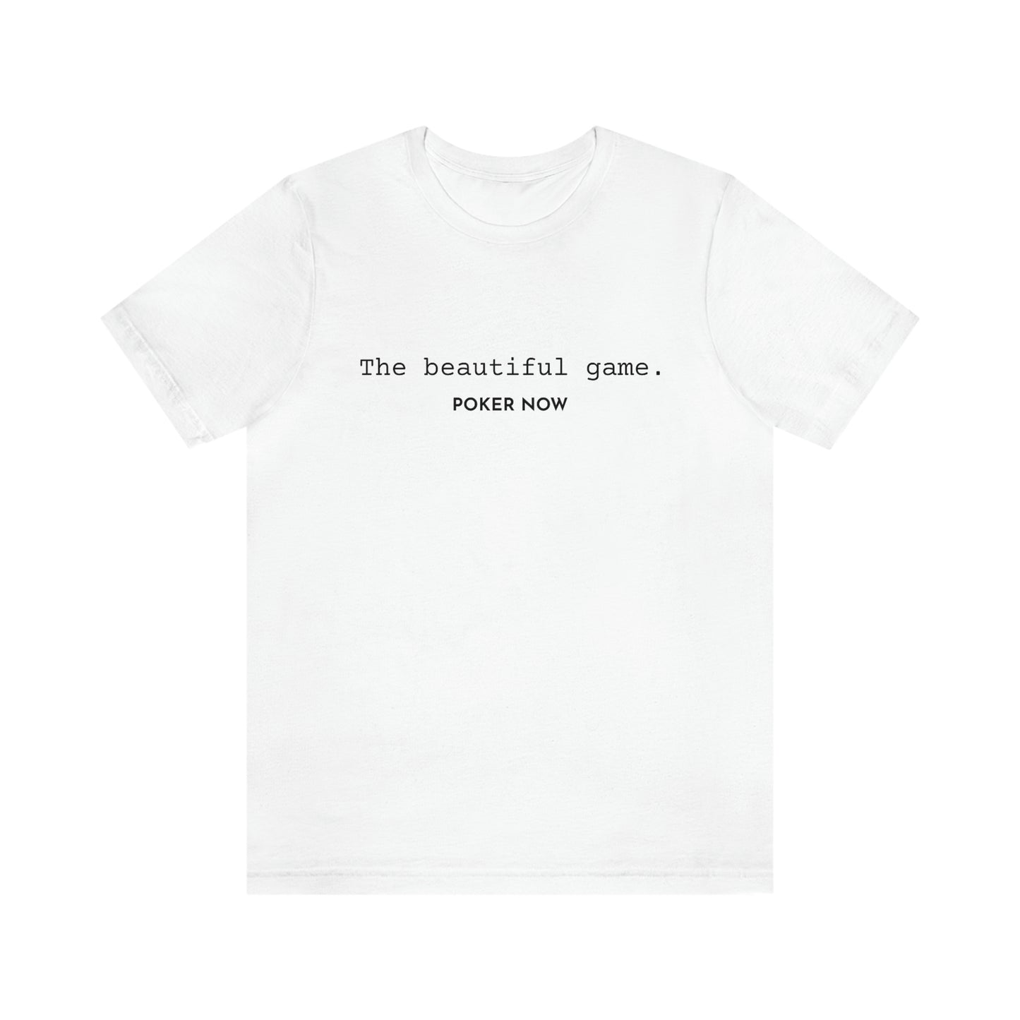 The Beautiful Game Poker Now Short Sleeve Tee