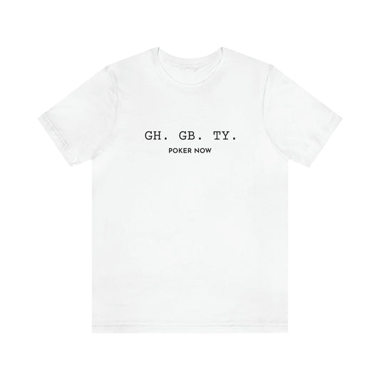 GH. NB. TY Poker Now Short Sleeve Tee